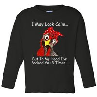 I May Look Calm But In My Head I've Pecked You 3 Times Toddler Long Sleeve Shirt