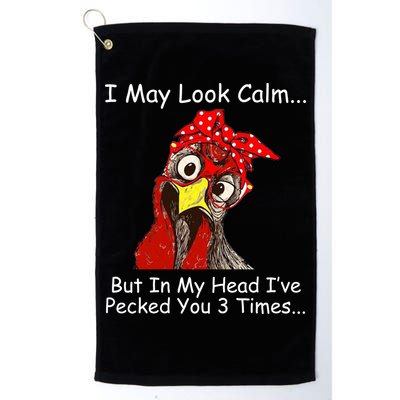 I May Look Calm But In My Head I've Pecked You 3 Times Golf Towel