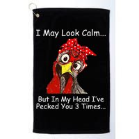 I May Look Calm But In My Head I've Pecked You 3 Times Golf Towel