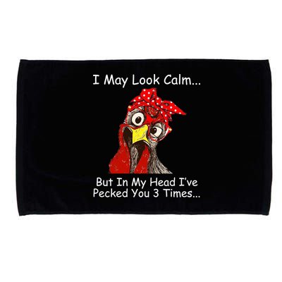 I May Look Calm But In My Head I've Pecked You 3 Times Microfiber Hand Towel