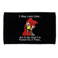 I May Look Calm But In My Head I've Pecked You 3 Times Microfiber Hand Towel