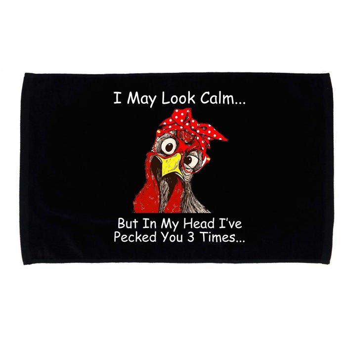 I May Look Calm But In My Head I've Pecked You 3 Times Microfiber Hand Towel
