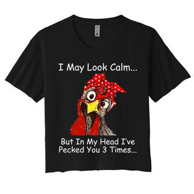 I May Look Calm But In My Head I've Pecked You 3 Times Crop Top