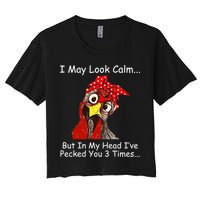 I May Look Calm But In My Head I've Pecked You 3 Times Crop Top