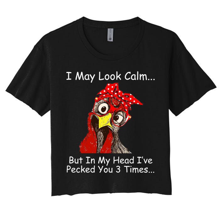 I May Look Calm But In My Head I've Pecked You 3 Times Crop Top