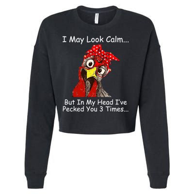 I May Look Calm But In My Head I've Pecked You 3 Times Cropped Pullover Crew