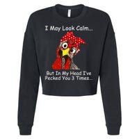 I May Look Calm But In My Head I've Pecked You 3 Times Cropped Pullover Crew