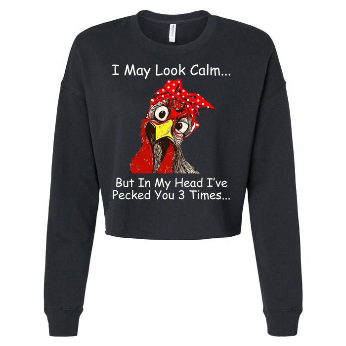 I May Look Calm But In My Head I've Pecked You 3 Times Cropped Pullover Crew