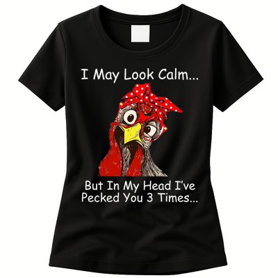 I May Look Calm But In My Head I've Pecked You 3 Times Womens T-Shirt