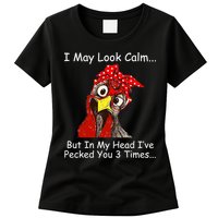 I May Look Calm But In My Head I've Pecked You 3 Times Womens T-Shirt