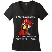 I May Look Calm But In My Head I've Pecked You 3 Times Women's V-Neck T-Shirt