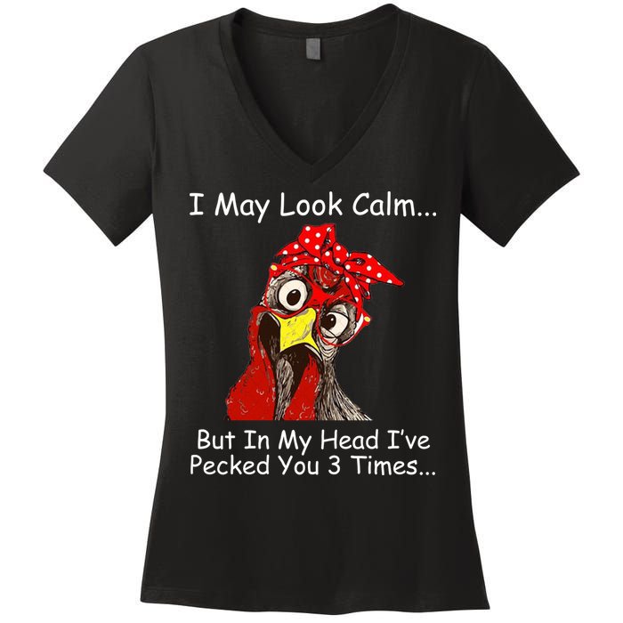 I May Look Calm But In My Head I've Pecked You 3 Times Women's V-Neck T-Shirt