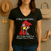 I May Look Calm But In My Head I've Pecked You 3 Times Women's V-Neck T-Shirt