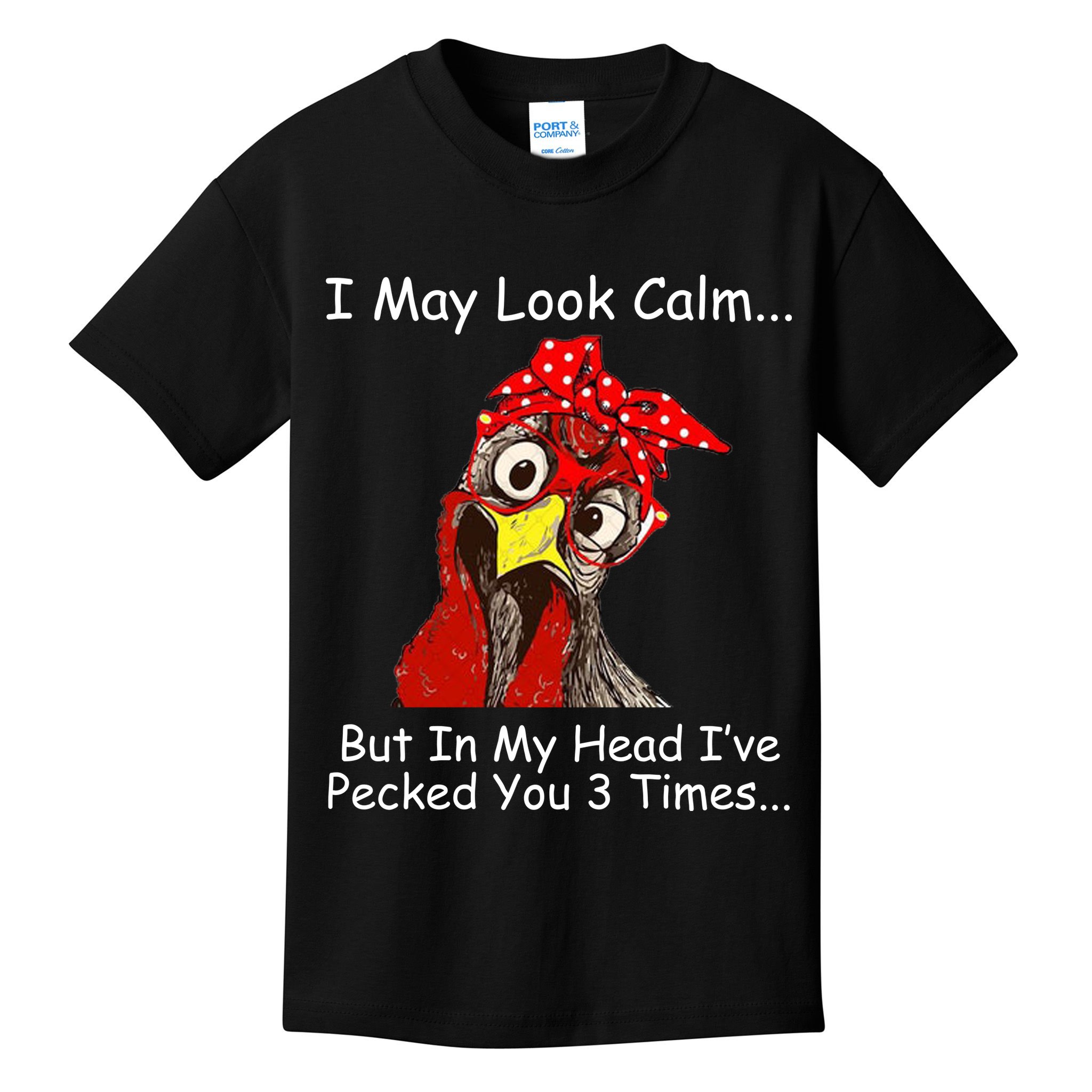 I May Look Calm But In My Head I've Pecked You 3 Times Kids T-Shirt
