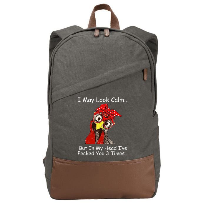 I May Look Calm But In My Head I've Pecked You 3 Times Cotton Canvas Backpack