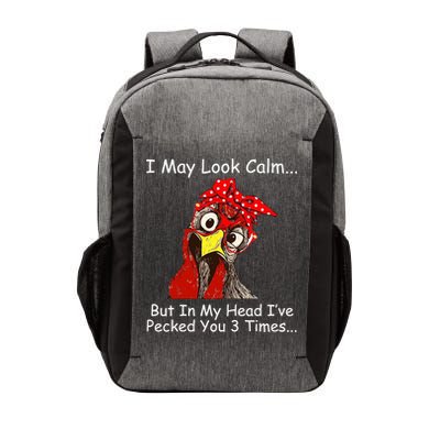 I May Look Calm But In My Head I've Pecked You 3 Times Vector Backpack