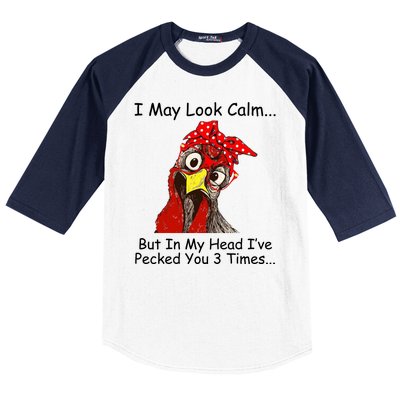 I May Look Calm But In My Head I've Pecked You 3 Times Baseball Sleeve Shirt