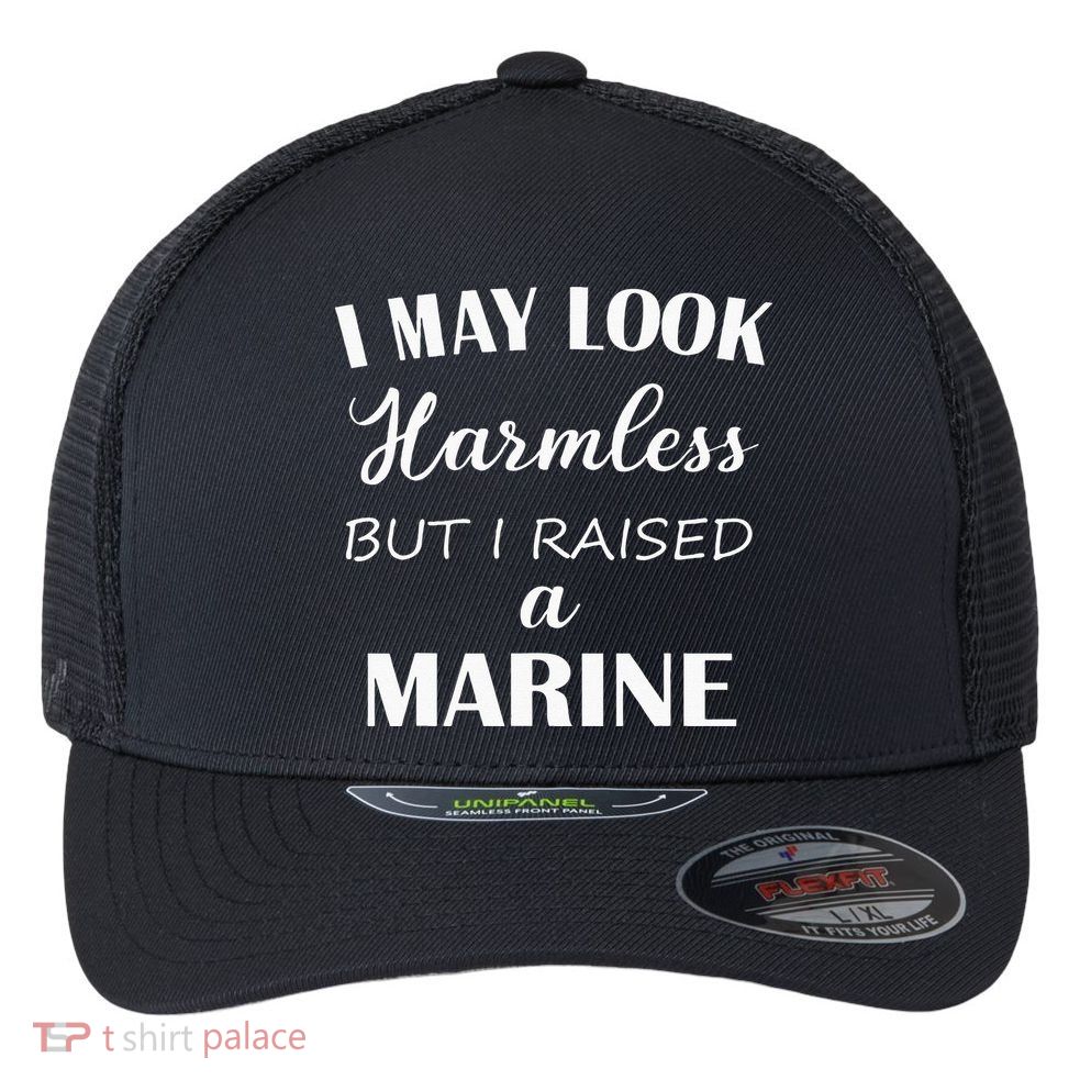 I May Look Harmless But I Raised A Marine Flexfit Unipanel Trucker Cap