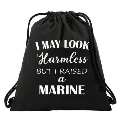 I May Look Harmless But I Raised A Marine Drawstring Bag