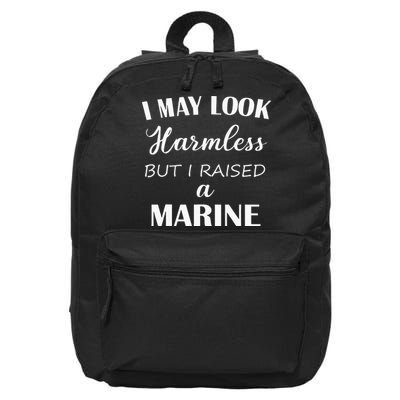 I May Look Harmless But I Raised A Marine 16 in Basic Backpack
