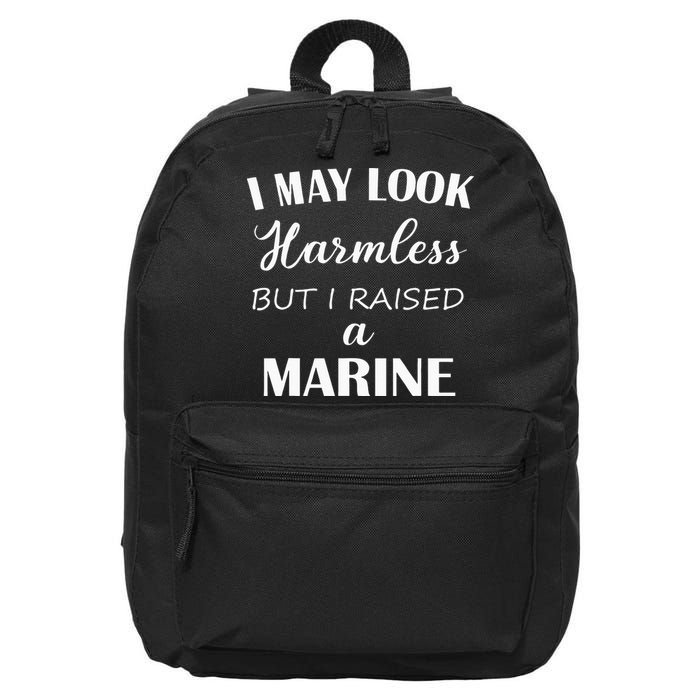 I May Look Harmless But I Raised A Marine 16 in Basic Backpack