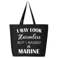 I May Look Harmless But I Raised A Marine 25L Jumbo Tote