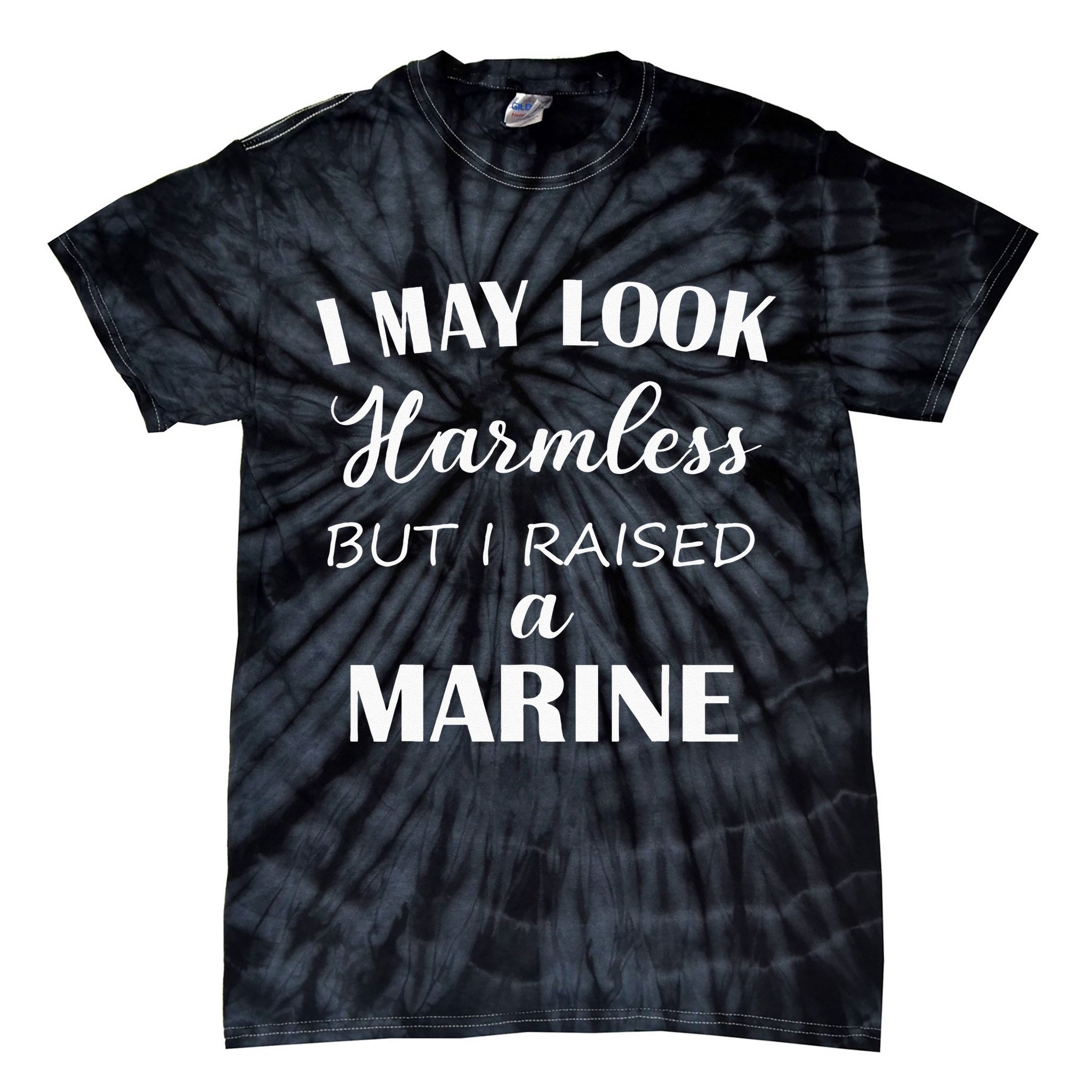 I May Look Harmless But I Raised A Marine Tie-Dye T-Shirt