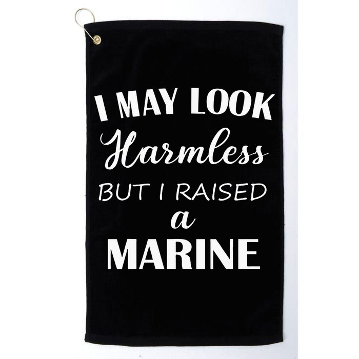 I May Look Harmless But I Raised A Marine Golf Towel
