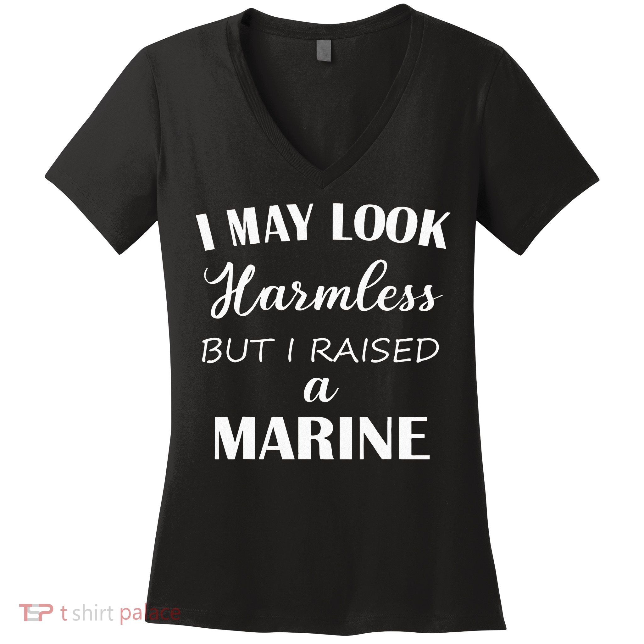 I May Look Harmless But I Raised A Marine Women's V-Neck T-Shirt