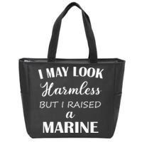 I May Look Harmless But I Raised A Marine Zip Tote Bag