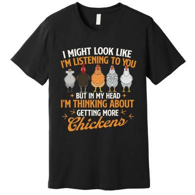 I Might Look Like IM Listening To You Chicken Farm Premium T-Shirt