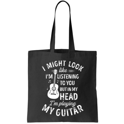 I Might Look Like Im Listening To You Funny Guitar Music Bag