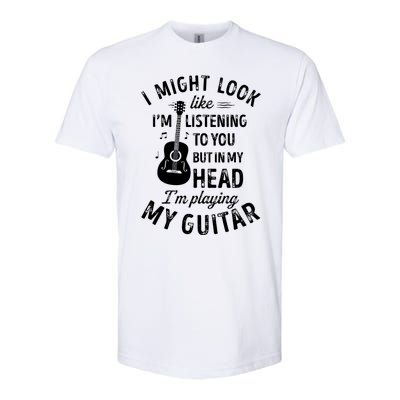 I Might Look Like Im Listening To You Funny Guitar Music Softstyle CVC T-Shirt