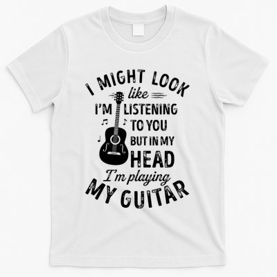 I Might Look Like Im Listening To You Funny Guitar Music T-Shirt