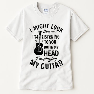 I Might Look Like Im Listening To You Funny Guitar Music Tall T-Shirt