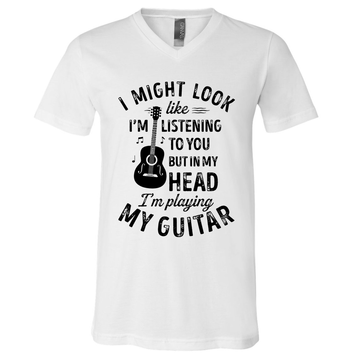 I Might Look Like Im Listening To You Funny Guitar Music V-Neck T-Shirt