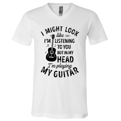 I Might Look Like Im Listening To You Funny Guitar Music V-Neck T-Shirt