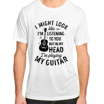 I Might Look Like Im Listening To You Funny Guitar Music Adult ChromaSoft Performance T-Shirt