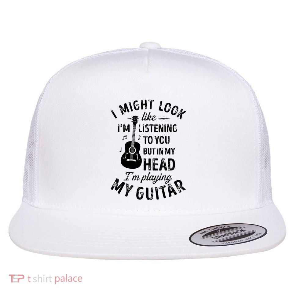 I Might Look Like Im Listening To You Funny Guitar Music Flatbill Hat