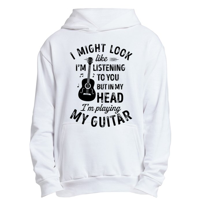 I Might Look Like Im Listening To You Funny Guitar Music Urban Pullover Hoodie