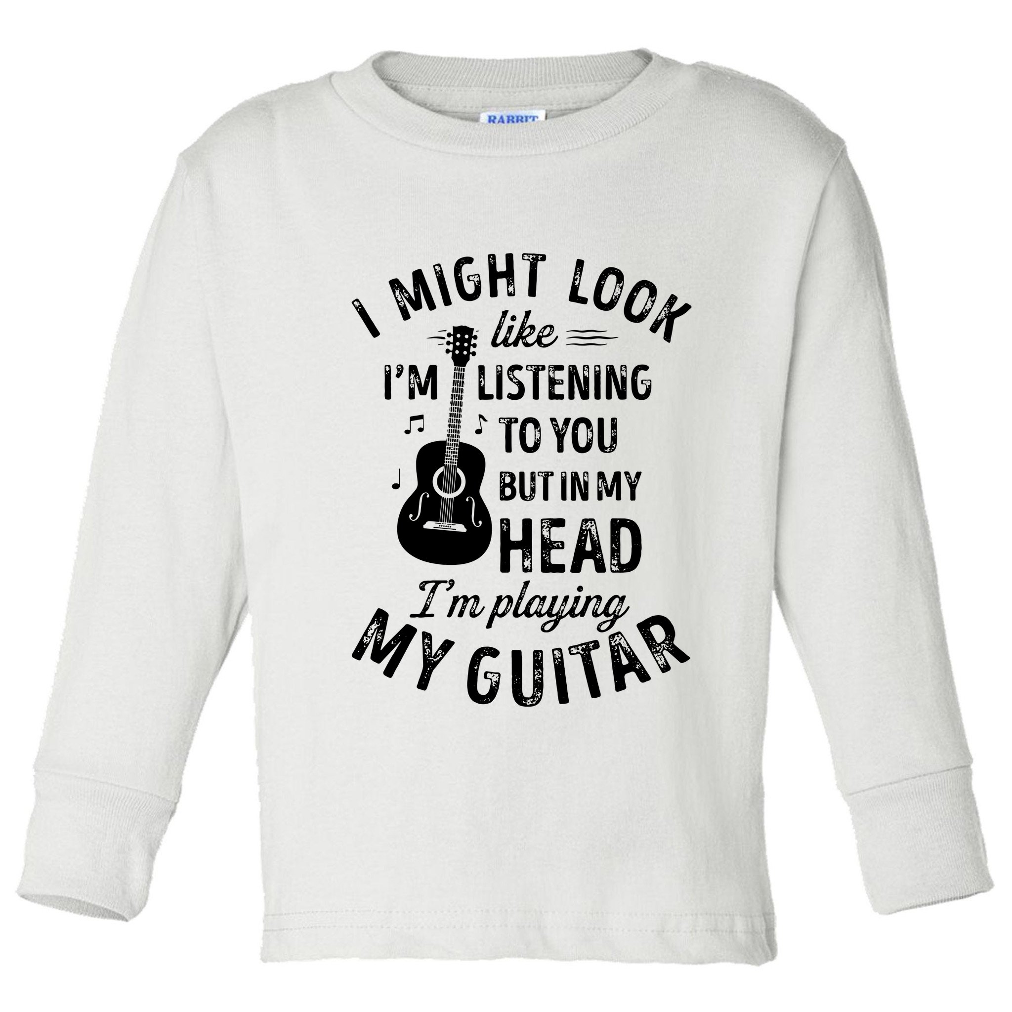 I Might Look Like Im Listening To You Funny Guitar Music Toddler Long Sleeve Shirt