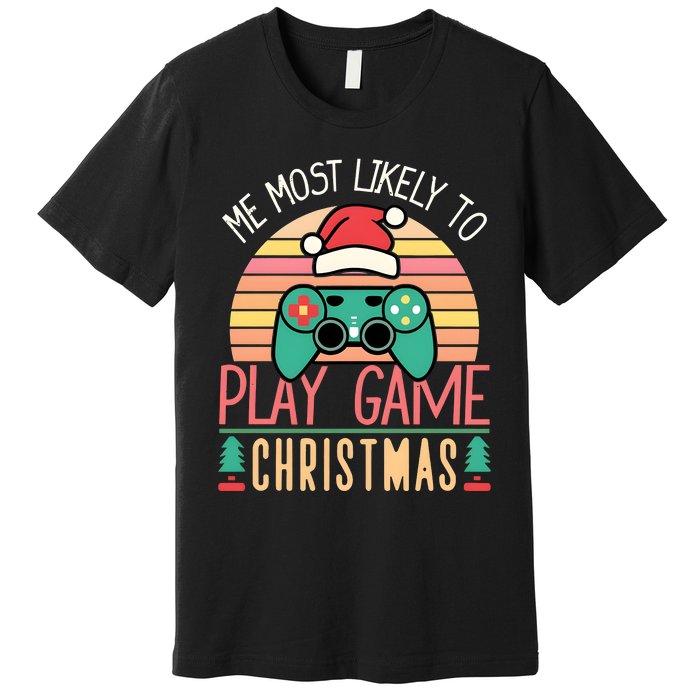 Im More Likely To Play Video Games On Christmas Funny Premium T-Shirt