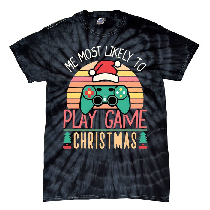 Im More Likely To Play Video Games On Christmas Funny Tie-Dye T-Shirt