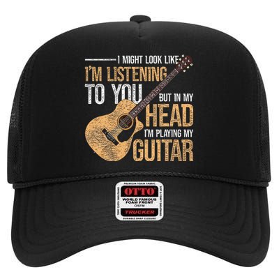 I Might Look Like Im Listening To You Funny Guitarist Guitar High Crown Mesh Back Trucker Hat