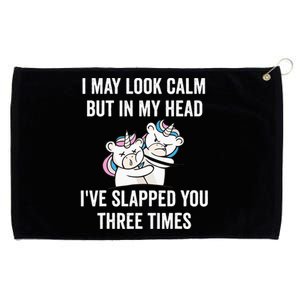 I May Look Calm But In My Head I've Slapped You Three Times Grommeted Golf Towel