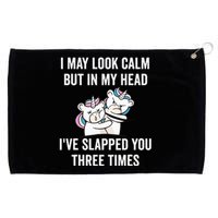 I May Look Calm But In My Head I've Slapped You Three Times Grommeted Golf Towel