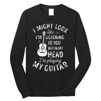 I Might Look Like Im Listening To You Funny Guitar Music Long Sleeve Shirt