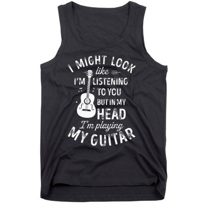 I Might Look Like Im Listening To You Funny Guitar Music Tank Top