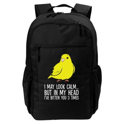 I May Look Calm But In My Head Ive Bitten You 3 Times Canary Daily Commute Backpack