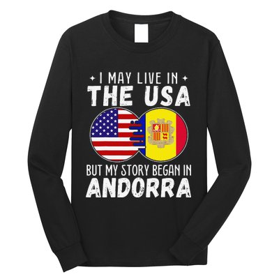 I May Live In The Usa But My Story Began In Andorra Long Sleeve Shirt